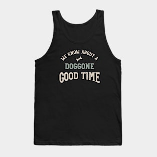 Funny Dog Walking Phrase Doggone Good Time Tank Top